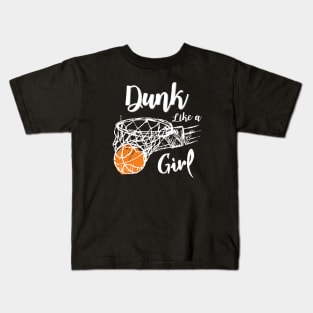 Dunk Like a Girl, Slam Dunk Basketball Sport Gift, funny Basketball design Kids T-Shirt